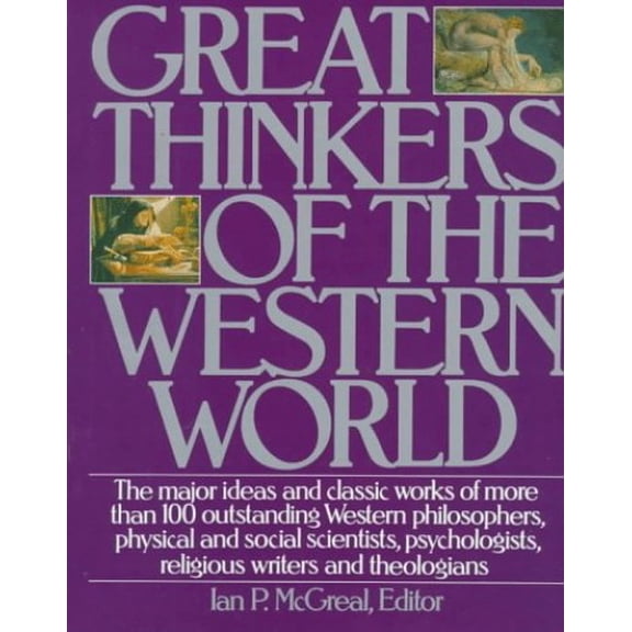 Pre-Owned Great Thinkers of the Western World: The Major Ideas and Classic Works of More Than 100 Outstanding Western Philosophers, Physical and Social Scientis (Hardcover) 006270026X 9780062700261