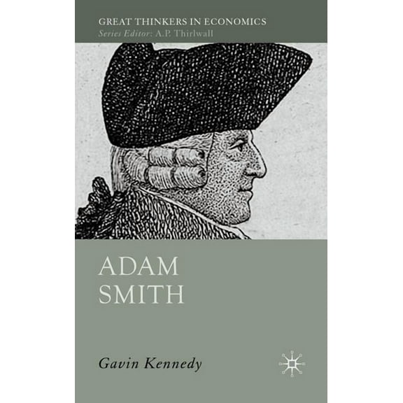 Great Thinkers in Economics Adam Smith: A Moral Philosopher and His Political Economy, (Hardcover)