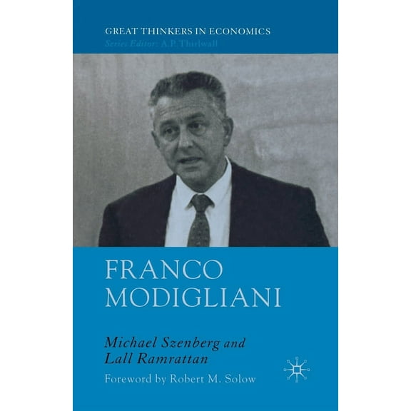 Great Thinkers in Economics Franco Modigliani: A Mind That Never Rests, (Paperback)