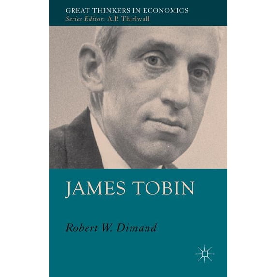 Great Thinkers in Economics James Tobin, (Hardcover)