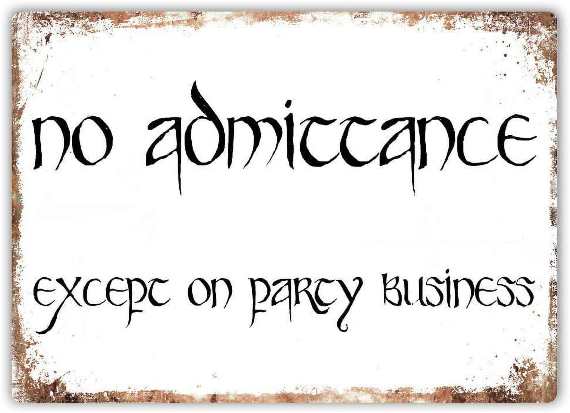 Great Tin Sign No Admittance Except On Party Business Wall Sign