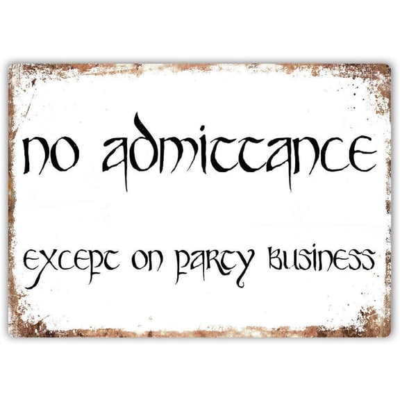 Great Tin Sign No Admittance Except On Party Business - Wall Sign Plaque Art -Lord Ring Aluminum Metal Sign Wall Decoration 12x8 INCH