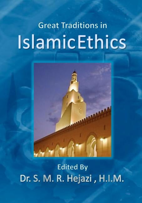Great Traditions in Islamic Ethics: Islamic Ethics (Paperback) by S M R Hejazi