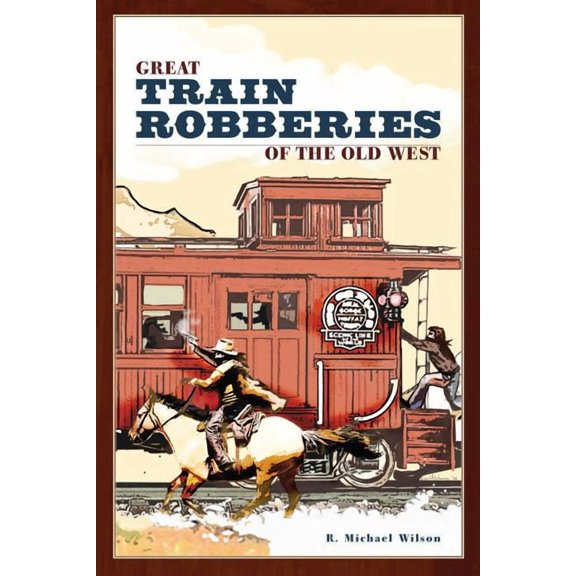 Great Train Robberies of the Old West (Edition 1) (Paperback)