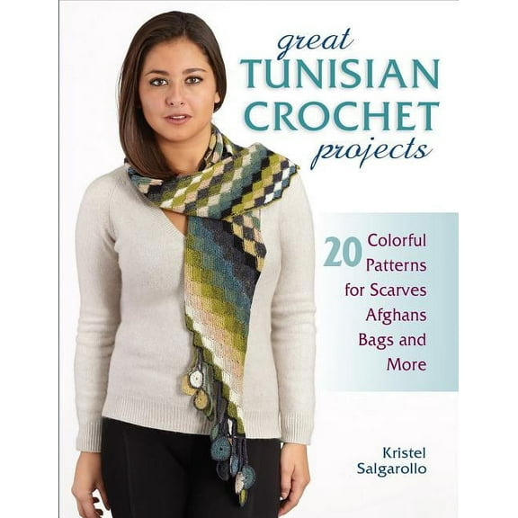 Great Tunisian Crochet Projects : 20 Colorful Patterns for Scarves, Afghans, Bags and More (Paperback)