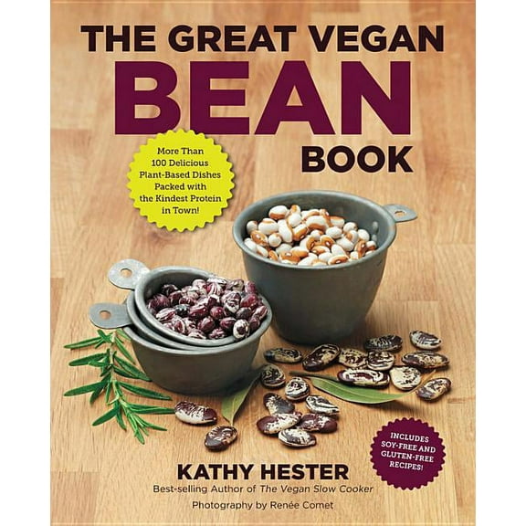 Great Vegan Book The Great Vegan Bean Book: More Than 100 Delicious Plant-Based Dishes Packed with the Kindest Protein in Town! - Include, (Paperback)