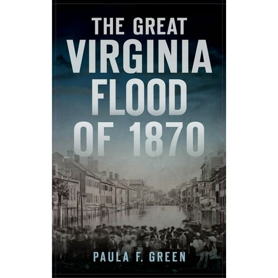 Great Virginia Flood of 1870 (Hardcover)