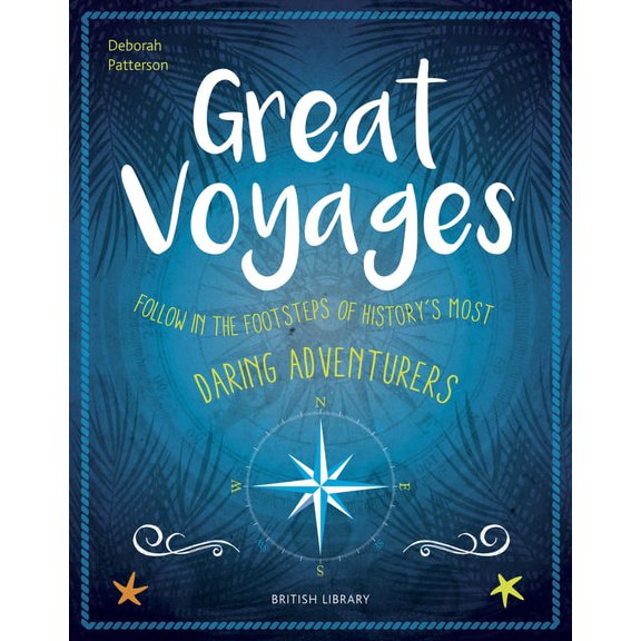 Great Voyages : Daring Adventurers From James Cook to Gertrude Bell (Hardcover)