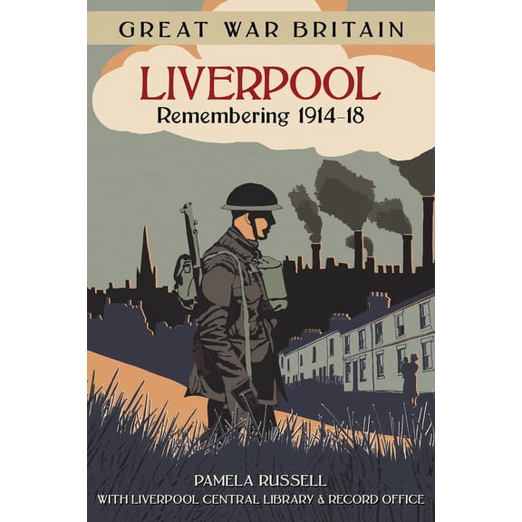 Great War Britain: Great War Britain Liverpool : Remembering 1914-18 (Paperback)