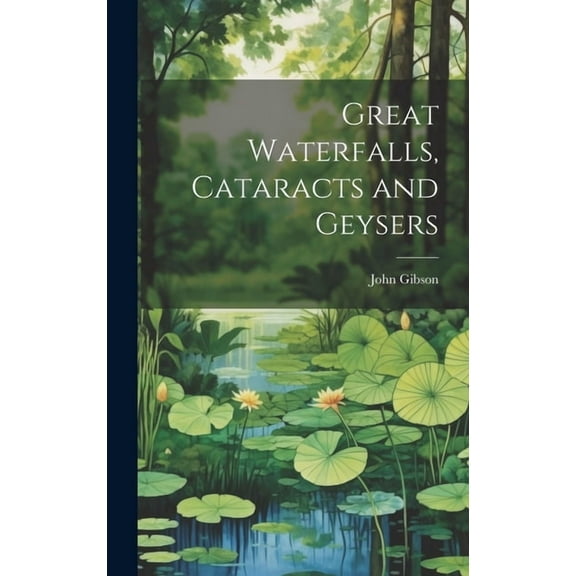 Great Waterfalls, Cataracts and Geysers (Hardcover)