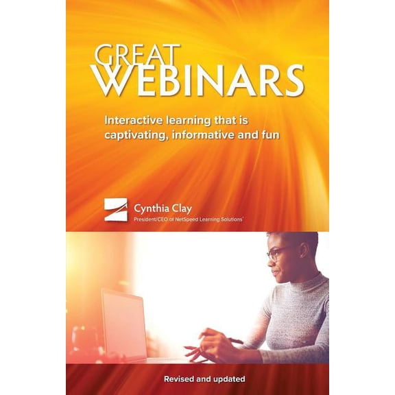 Great Webinars: Interactive Learning That Is Captivating, Informative, and Fun, (Paperback)