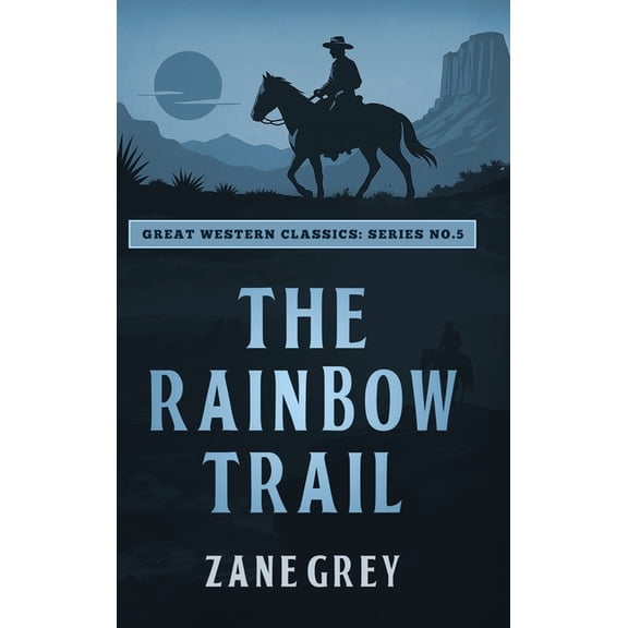 Great Western Classics The Rainbow Trail, Book 5, (Hardcover)