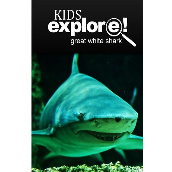 Great White Shark - Kids Explore: Animal books nonfiction - books ages 5-6, (Paperback)