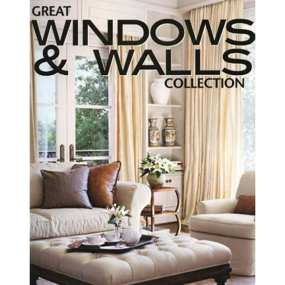 Pre-Owned Great Windows & Walls Collection (Better Homes and Gardens Home) (Paperback) 0696226928 9780696226922