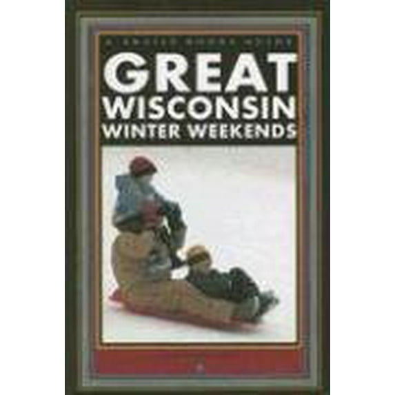 Pre-Owned Great Wisconsin Winter Weekends (Trails Books Guide) (Paperback) 1931599718 9781931599719