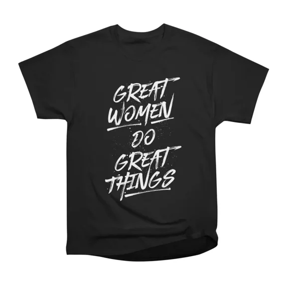 Great Women Do Great Things White T-Shirt Tee Gift For Him Merch For Her Apparel For Frien