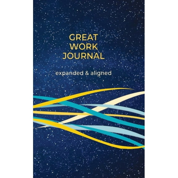 Great Work Journal Expanded and Aligned, (Hardcover)