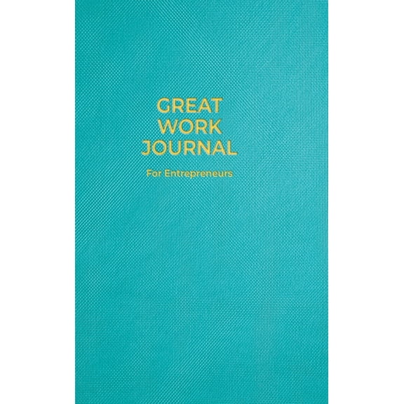 Great Work Journal For Entrepreneurs, (Hardcover)