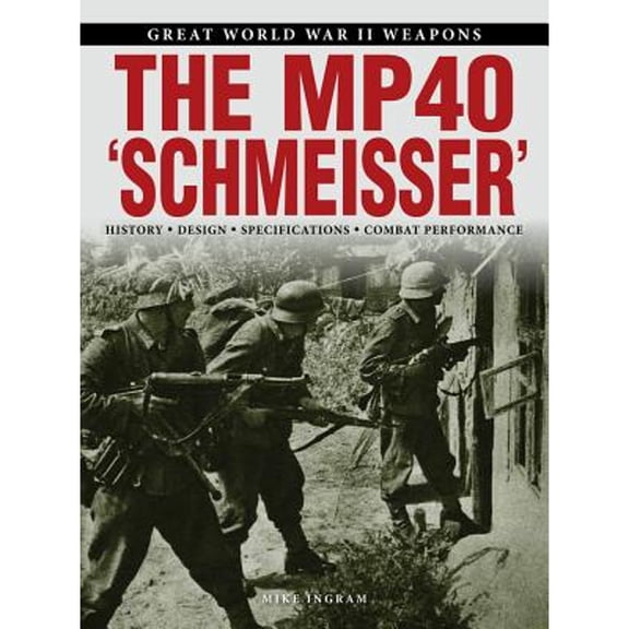 Pre-Owned The Mp40 'Schmeisser' (Paperback) 1782746838 9781782746836