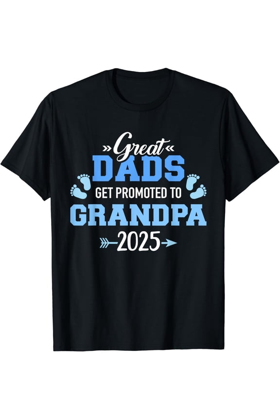 Great dads get promoted to grandpa 2025 T-Shirt