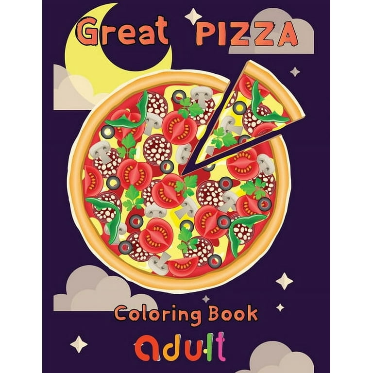 Pizza Coloring Book for Adults Relaxation: Pizza coloring book for adults  large print. An amazing pizza coloring book for adults with stress  relieving (Paperback)