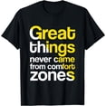 thumbnail image 1 of Great things never came from comfort zones T-Shirt, 1 of 4