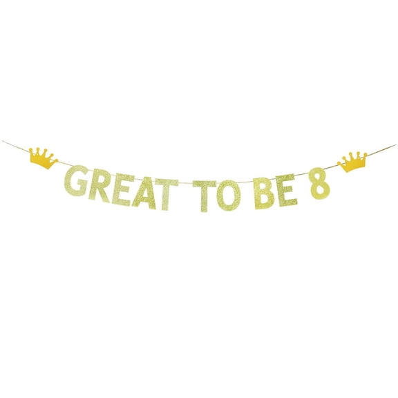Great to Be 8 Banner,Gold Glitter 8th Birthday Party Decor,Kid's 8th Birthday Party Decorations Supplies.