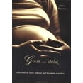thumbnail image 1 of Pre-Owned Great with Child: Reflections On Faith, Fullness and Becoming a Mother (Hardcover) 1585421677 9781585421671, 1 of 1