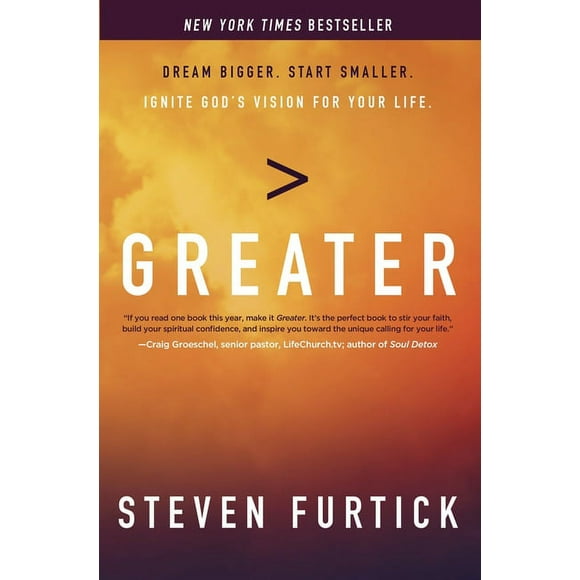 Greater: Dream Bigger. Start Smaller. Ignite God&apos;s Vision for Your Life., (Paperback)