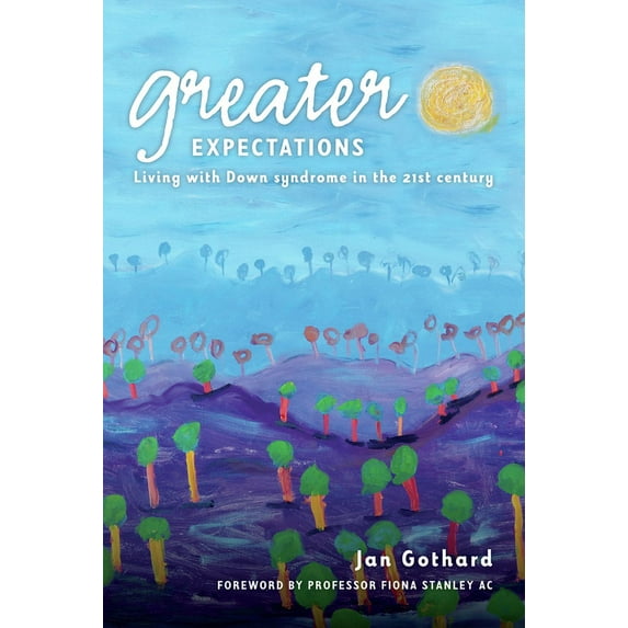 Greater Expectations : Living with Down Syndrome in the 21st Century (Paperback)