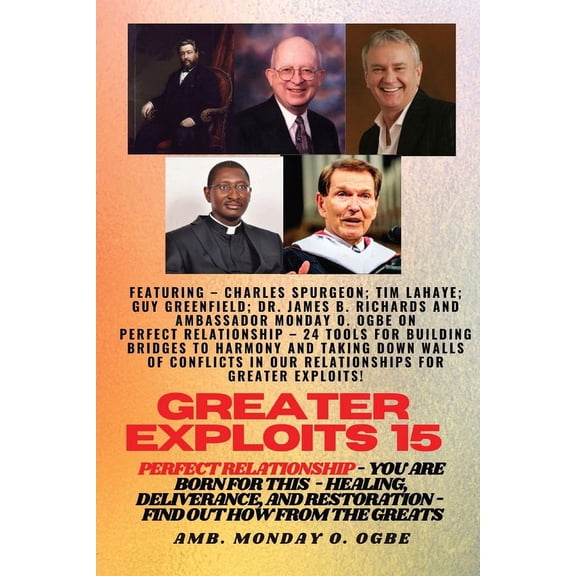 Greater Exploits - 15 You are Born for This - Healing, Deliverance and Restoration - Equipping Serie: Perfect Relationsh, (Paperback)