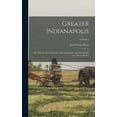 thumbnail image 1 of Greater Indianapolis: The History, The Industries, The Institutions, and The People of a City of Homes; Volume 2 (Hardcover), 1 of 6