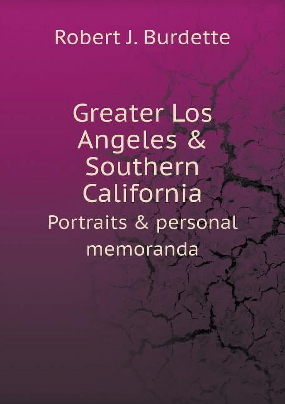Greater Los Angeles & Southern California Portraits & Personal Memoranda (Paperback)