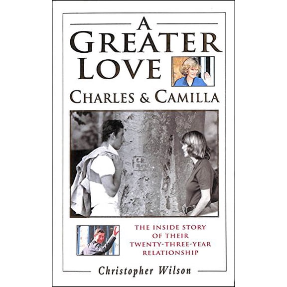 Pre-Owned Greater Love: Charles and Camilla - The Inside Story of Their Twenty-three-year Relationship Hardcover