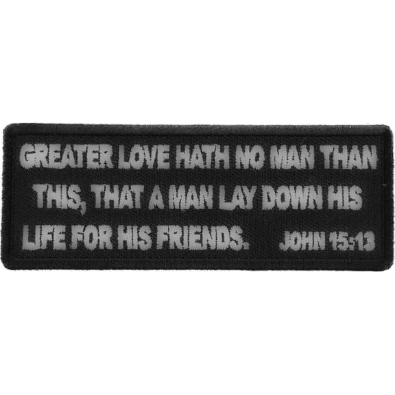 Greater Love Hath No Man Than This, That a Man Lay Down His Life for His Friends. John 15 13 Patch