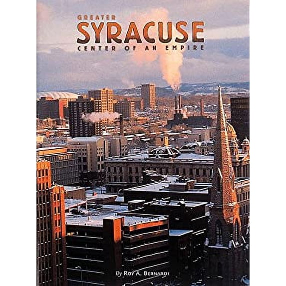 Pre-Owned Greater Syracuse : Center of an Empire (Hardcover) 9781881096641