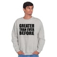 thumbnail image 1 of Greater Than Ever Before Motivational Unisex Plus Fleece Graphic Sweatshirt Brisco Brands 3X, 1 of 5