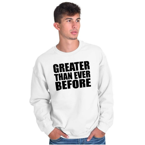 Greater Than Ever Before Motivational Unisex Plus Fleece Graphic Sweatshirt Brisco Brands 3X