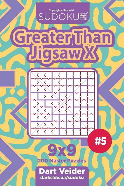 Greater Than Jigsaw X Sudoku Greater Than Jigsaw X - 200 Master Puzzles 9x9 (Volume 5), Book 5, (Paperback)