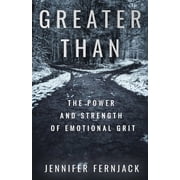 Greater Than The Power and Strength of Emotional Grit, Paperback