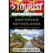 Greater Than a Tourist Worldwide Travel Greater Than a Tourist - Amsterdam Netherlands 50 Travel Tips from a Local, Paperback