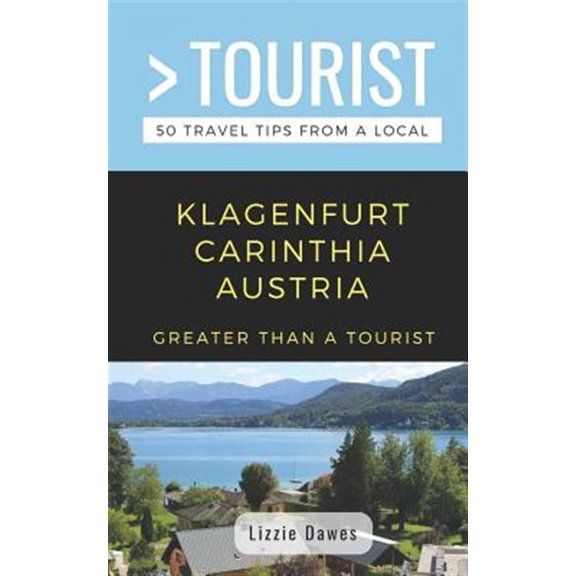 Greater Than a Tourist Europe: Greater Than a Tourist- Klagenfurt Carinthia Austria: 50 Travel Tips from a Local (Paperback)