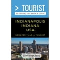 thumbnail image 1 of Greater Than a Tourist North America &am Greater Than a Tourist- Indianapolis Indiana USA: 50 Travel Tips from a Local, Book 112, (Paperback), 1 of 1