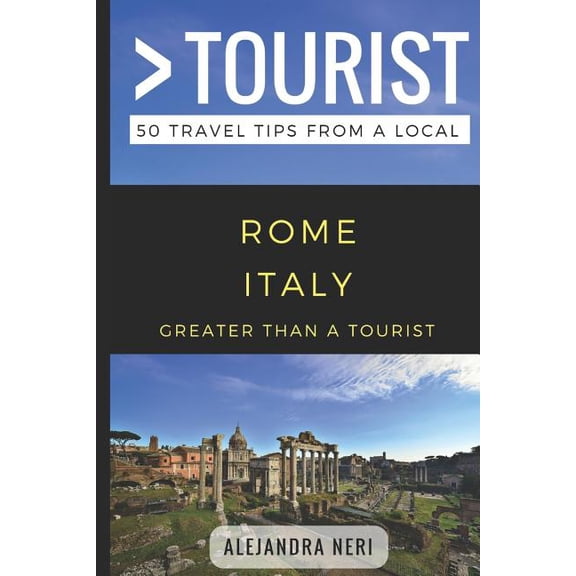 Greater Than a Tourist Italy: Greater Than a Tourist- Rome Italy : 50 Travel Tips from a Local (Series #11) (Paperback)