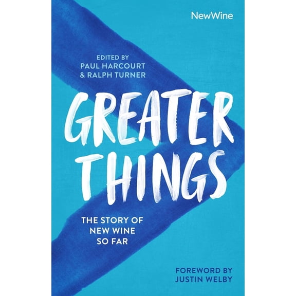 Greater Things: The Story of New Wine So Far, (Paperback)