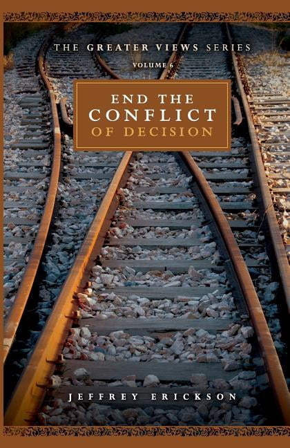 Greater Views: End The Conflict Of Decision (Paperback)