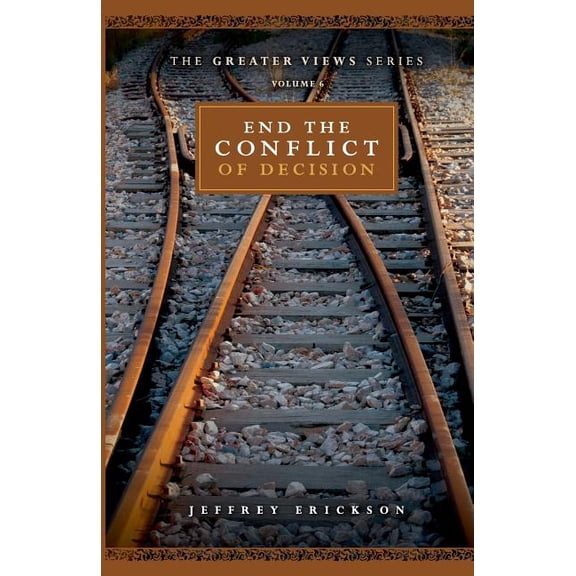 Greater Views: End The Conflict Of Decision (Paperback)