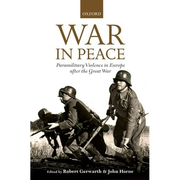 Greater War War in Peace: Paramilitary Violence in Europe After the Great War, (Hardcover)