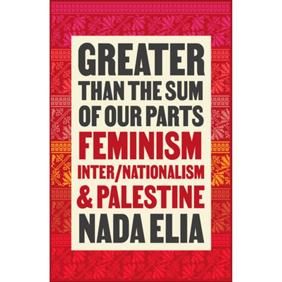 Pre-Owned Greater than the Sum of Our Parts: Feminism, Inter/Nationalism, and Palestine, 9780745347479, 0745347479, Paperback,