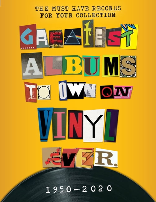 Greatest Albums to Own on Vinyl Ever 1950 - 2020, (Hardcover) - Walmart.com